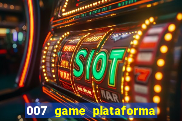 007 game plataforma de jogos